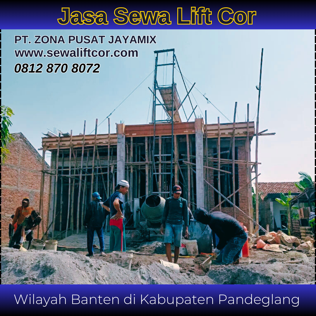 Jasa Sewa Mesin Lift Cor di Pandeglang – Harga Terbaru & Terdekat