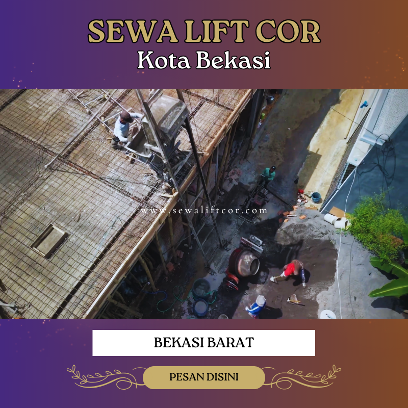Sewa Lift Cor di Bekasi Barat